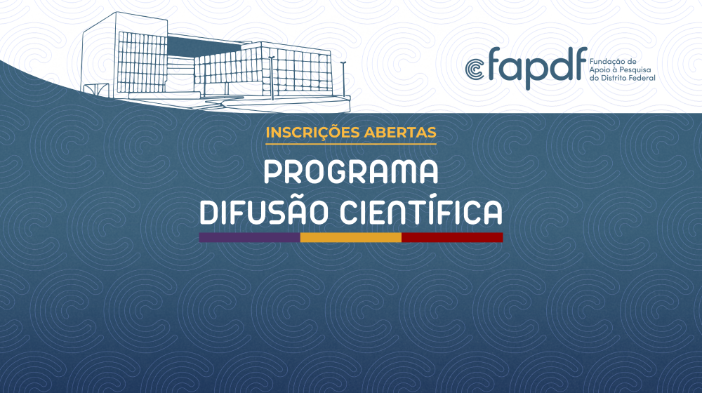 Capa da notícia: FAPDF abre inscrições para três editais de fomento à ciência, tecnologia e inovação